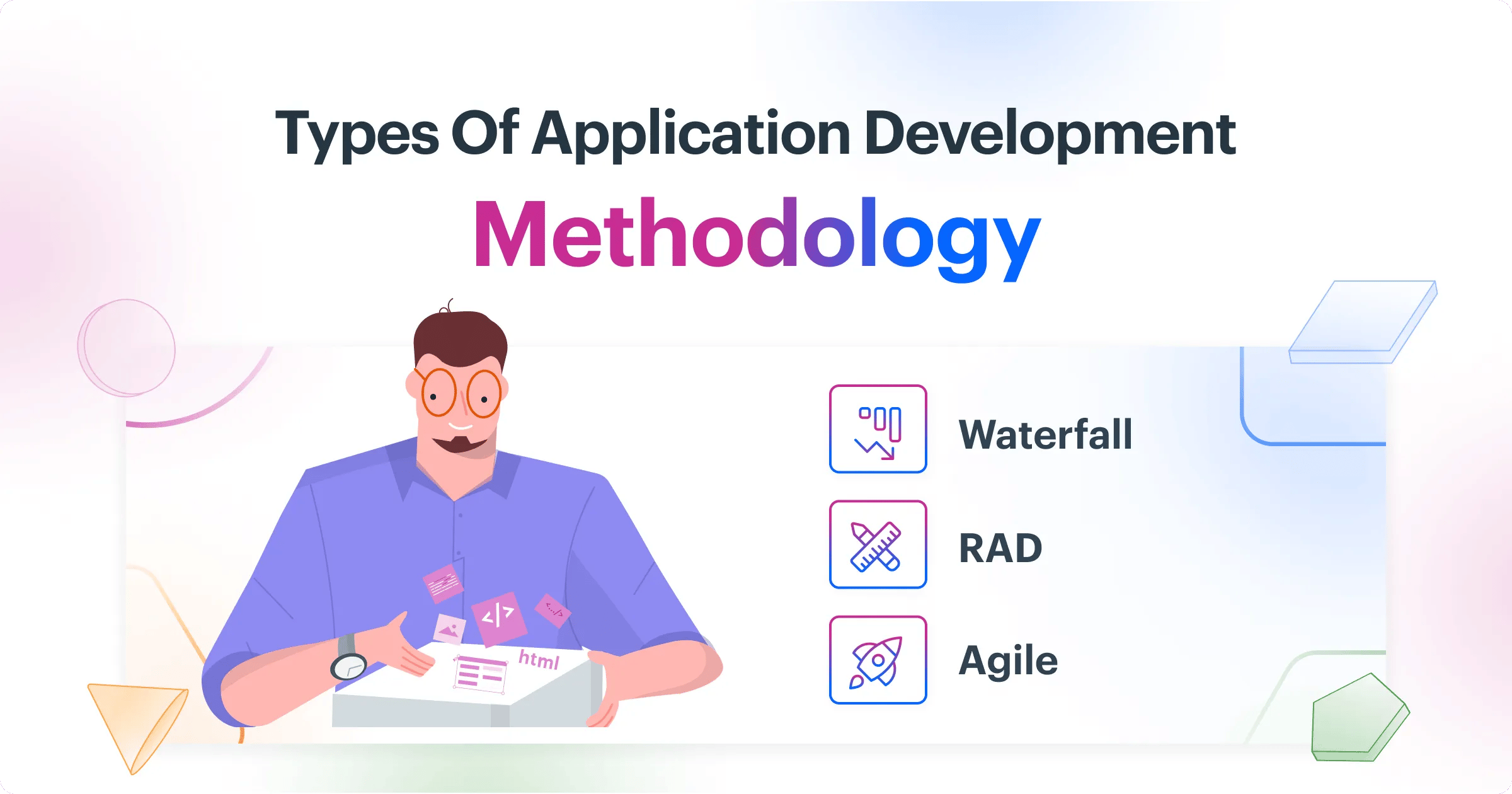 3 Main Types of Application Development Methodologies [Updated]